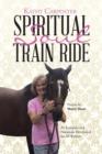 Image for Spiritual Soul Train Ride : An Energetic and Passionate Devotional for All Women