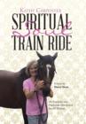 Image for Spiritual Soul Train Ride : An Energetic and Passionate Devotional for All Women