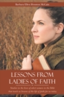 Image for Lessons from Ladies of Faith: Studies in the Lives of Select Women in the Bible That Teach Us Lessons of the Life of Faith for Us Today