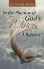 Image for In the Shadow of God&#39;s Wings I Rejoice!