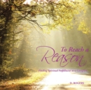 Image for To Reach a Reason: Finding Spiritual Fulfillment as a Caregiver