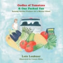 Image for Oodles of Tomatoes &amp; One Packed Van: Raising Garden Produce for a Market Stand.