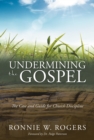 Image for Undermining the Gospel: The Case and Guide for Church Discipline.