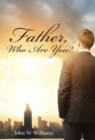 Image for Father, Who Are You?