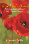 Image for Freedom&#39;S Song: An Interpretation of Jesus&#39; Life from the Gospels