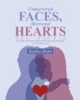Image for Unmirrored Faces, Mirrored Hearts: Our Family&#39;S Hope-Filled Multicultural Adoption of an Older Child