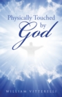 Image for Physically Touched by God