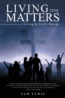 Image for Living That Matters: Living by God&#39;s Design