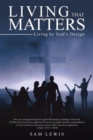 Image for Living that Matters : Living by God&#39;s Design