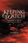 Image for Keeping Watch: Interpreting the Signs of Jesus&#39; Imminent Return