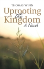 Image for Uprooting the Kingdom