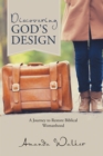 Image for Discovering God&#39;s Design: A Journey to Restore Biblical Womanhood