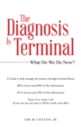 Image for Diagnosis Is Terminal: What Do We Do Now?