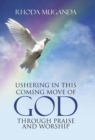 Image for Ushering in This Coming Move of God through Praise and Worship