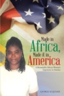 Image for Made in Africa, Made It in America : A Remarkable African Woman&#39;s Experience in America
