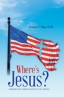 Image for Where&#39;s Jesus?: American Christianity in Crisis