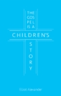 Image for Gospel Is a Children&#39;s Story