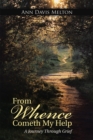 Image for From Whence Cometh My Help: A Journey Through Grief