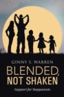 Image for Blended, Not Shaken : Support for Stepparents