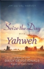 Image for Seize the Day with Yahweh: A Book of 366 Daily Devotionals Based on God&#39;s Name