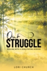 Image for Our Struggle: Dealing with a Debilitating Disease