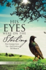 Image for His Eyes Were on the Starling : How Grampa Grew Up-And Lived to Tell About It