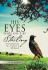 Image for His Eyes Were on the Starling : How Grampa Grew Up-And Lived to Tell About It