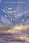 Image for Thy Kingdom Come, Thy Will Be Done : Becoming Soldiers in God&#39;s Kingdom