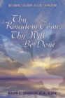 Image for Thy Kingdom Come, Thy Will Be Done: Becoming Soldiers in God&#39;S Kingdom