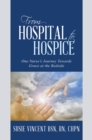 Image for From Hospital to Hospice: One Nurse&#39;S Journey Towards Grace at the Bedside