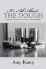 Image for It&#39;s All About the Dough: A Model for the Fellowship Among Women