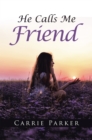 Image for He Calls Me Friend