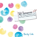 Image for Tell Someone : A Story to Raise Awareness and Help Prevent Childhood Sexual Abuse