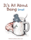 Image for It&#39;s All About Being Small