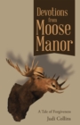 Image for Devotions from Moose Manor: A Tale of Forgiveness