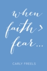 Image for When Faith > Fear ..