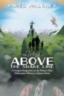 Image for Living above the Snake Line : A Unique Perspective on the Present-Day Deliverance Ministry of Jesus Christ