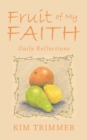 Image for Fruit of My Faith: Daily Reflections