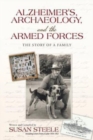 Image for Alzheimer&#39;s, Archaeology, and the Armed Forces : The Story of a Family