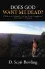 Image for Does God Want Me Dead?: A Biblical Perspective on Pain, Suffering, Disease, and Death