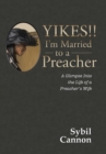 Image for Yikes!! I&#39;m Married to a Preacher