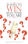Image for 21 Ways to Win Right Where You Are