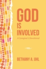 Image for God is Involved : A Caregiver&#39;s Devotional