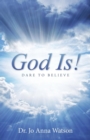 Image for God Is! : Dare To Believe