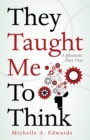 Image for They Taught Me to Think: A Memoir: Part One
