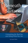 Image for Beneath the Surface: Unmasking the Real You and Liking What You See