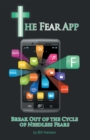 Image for Fear App: Break out of the Cycle of Needless Fears