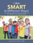 Image for I Am Smart in Different Ways!: My Smarts Superpowers!