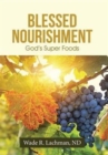 Image for Blessed Nourishment : God&#39;s Super Foods