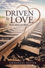 Image for Driven by Love: From Islam to Christ
